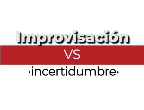 Incertidumbre vs improvisación